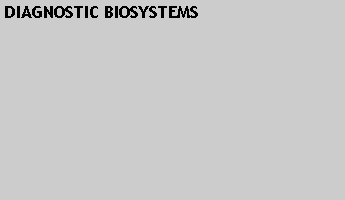 Text Box: DIAGNOSTIC BIOSYSTEMS